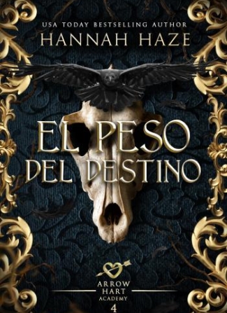 Portada de El Peso Del Destino (Arrow Hart Academy 4) – Hannah Haze (2025)