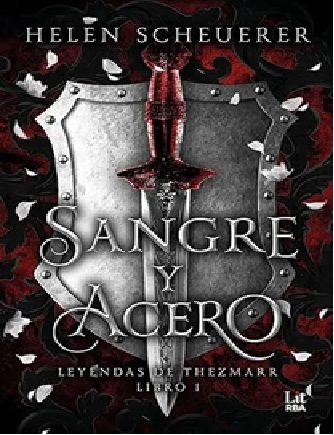 Portada de Sangre y Acero (Leyendas de Thezmarr 1) – Helen Scheuerer (2025)