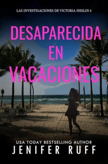 Portada de Desaparecida en vacaciones (Las investigaciones de Victoria Heslin 6) – Jenifer Ruff