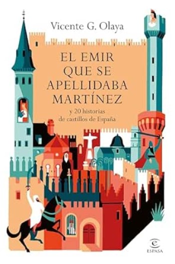 Portada de El emir que se apellidaba Martínez y 20 historias de castillos de España – Vicente G. Olaya