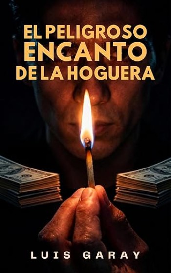 Portada de El peligroso encanto de la hoguera – Luis Garay