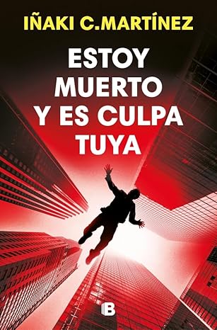 Portada de Estoy muerto y es culpa tuya – Iñaki C. Martínez