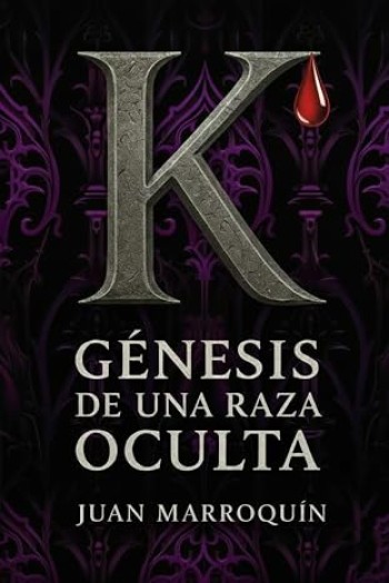 Portada de K: Génesis de una raza oculta – Juan Marroquín