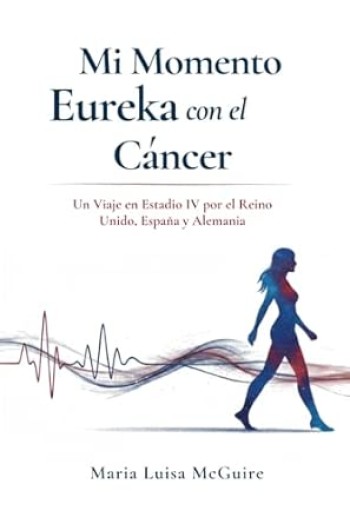 Portada de Mi momento Eureka con el cáncer María Luisa McGuire – Maria Luisa McGuire