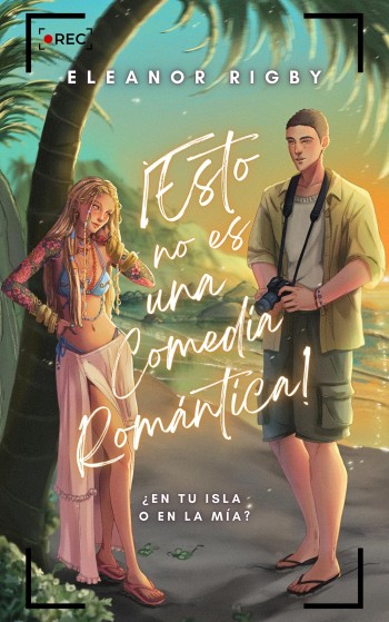 Portada de ¡Esto no es una comedia romántica! (¿En tu isla o en la mía? 1) – Eleanor Rigby