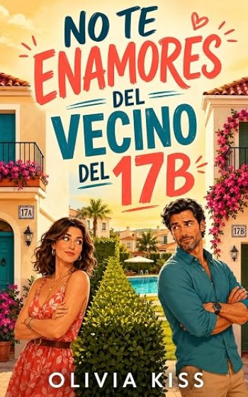 Portada de No te enamores del vecino del 17B – Olivia Kiss