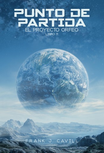 Portada de Punto de partida (El Proyecto Orfeo 11) – Frank J. Cavill