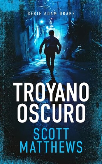 Portada de Troyano oscuro (Adam Drake 3) – Scott Matthews