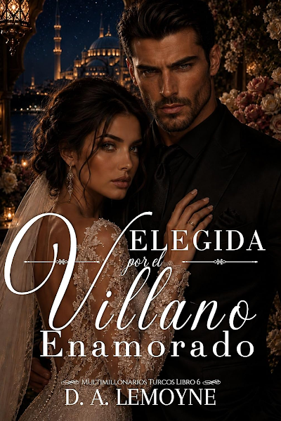 Portada de Elegida por el villano enamorado (Multimillonarios turcos 6) – D.A. Lemoyne (2026)