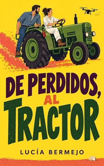 Portada de De perdidos, al tractor – Lucía Bermejo