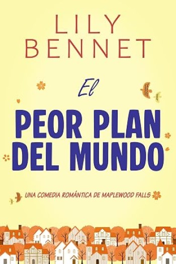 Portada de El peor plan del mundo (Maplewood Falls 4) – Lily Bennet