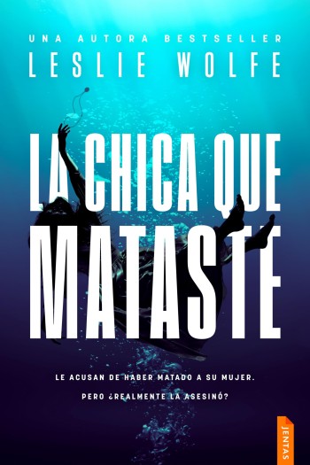 Portada de La chica que mataste – Leslie Wolfe