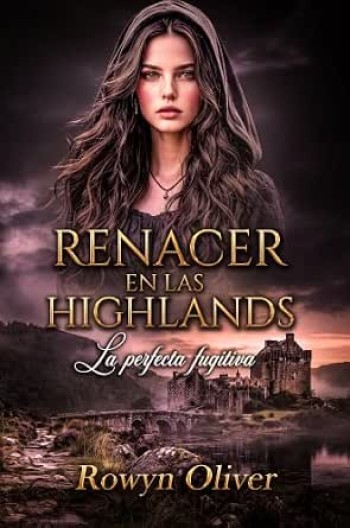 Portada de Renacer en las Highlands: La perfecta fugitiva – Rowyn Oliver
