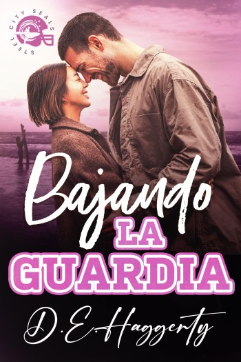 Portada de Bajando la guardia (Steel City Seals 4) – D.E. Haggerty